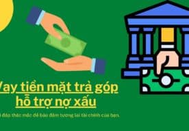 vay tiền mặt trả góp hàng tháng hỗ trợ nợ xấu