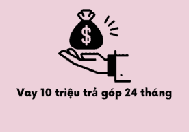 vay 10 triệu trả góp 24 tháng