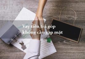 vay tiền trả góp không cần gặp mặt.