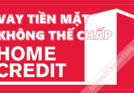 Kinh Nghiệm Vay Tiền Mặt Home Credit