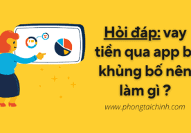Vay tiền qua app bị khủng bố nên làm gì ?